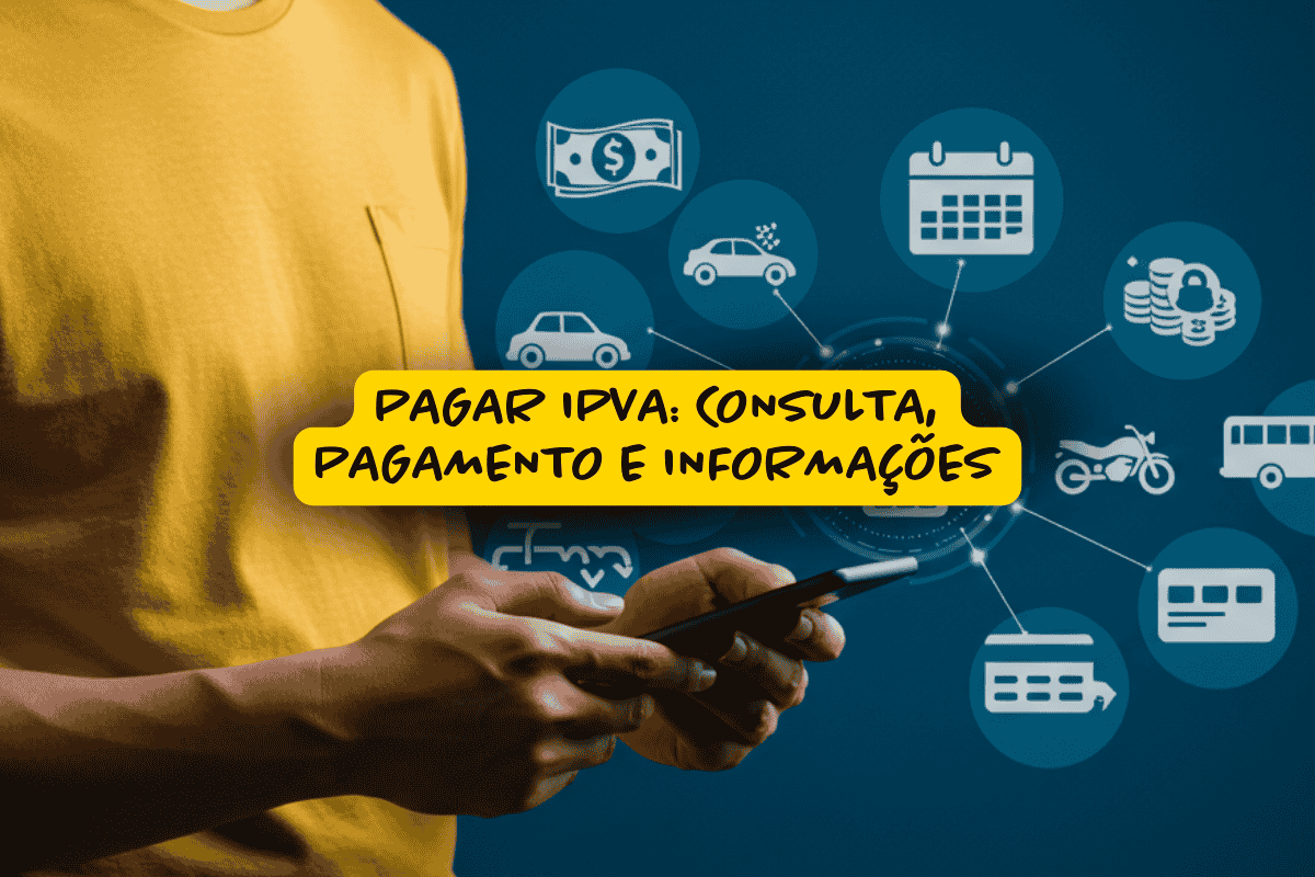 Homem usando celular para acessar serviços online relacionados ao IPVA, com ícones de veículos, dinheiro e calendário representando etapas para pagar IPVA, consultar valores e obter informações atualizadas.
