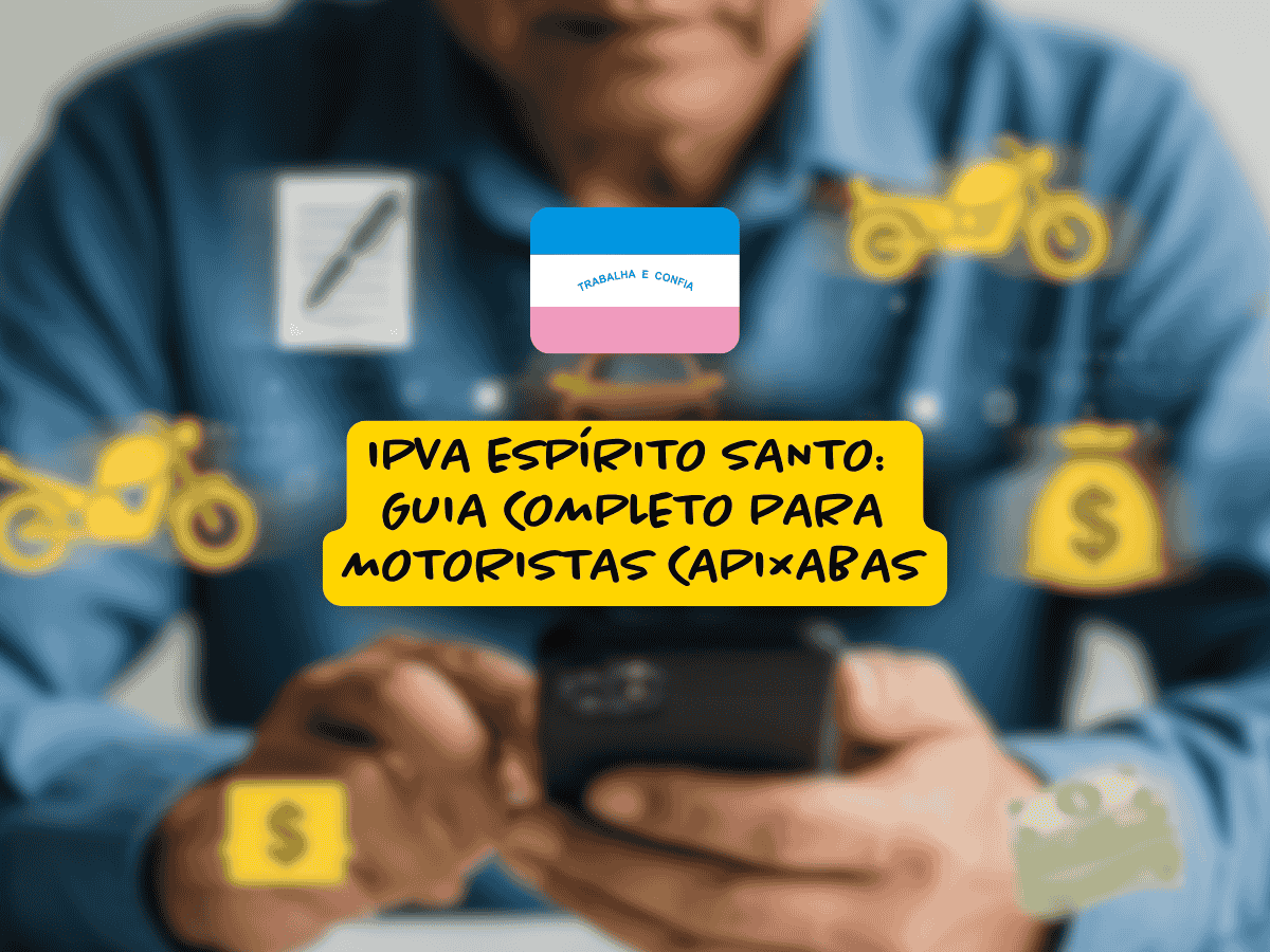 Homem segura celular enquanto ícones de moto, dinheiro e documento rodeiam a imagem; no centro, há uma ilustração da bandeira do Espírito Santo e o texto “IPVA IPVA Espírito Santo: guia completo para motoristas capixabas”.