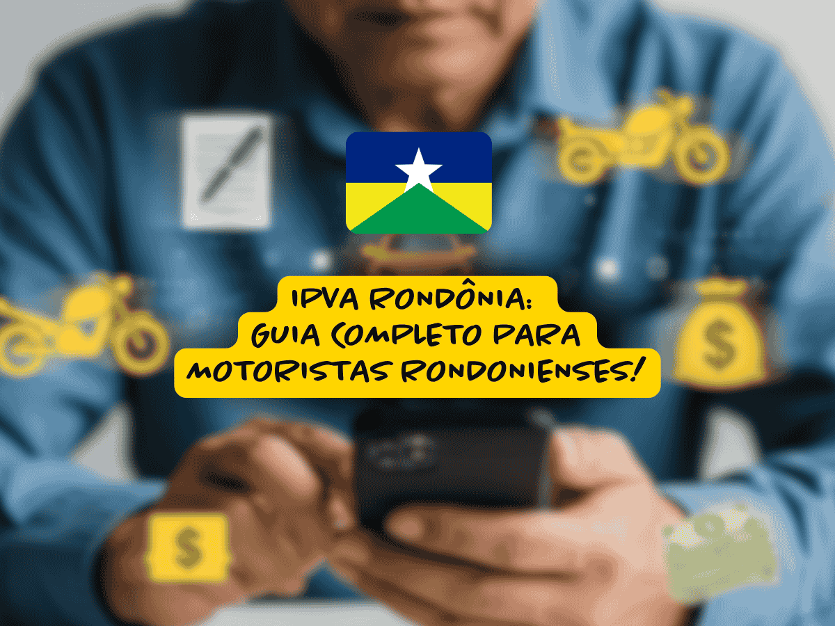 Pessoa usando celular, rodeada por ícones amarelos de moto, dinheiro e documento; no centro, a bandeira de Rondônia e o texto “IPVA Rondônia: guia completo para motoristas rondonienses!”.